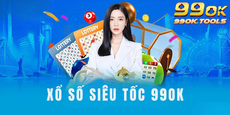 Chọn chơi xổ số 99OK quay nhanh trong vài phút