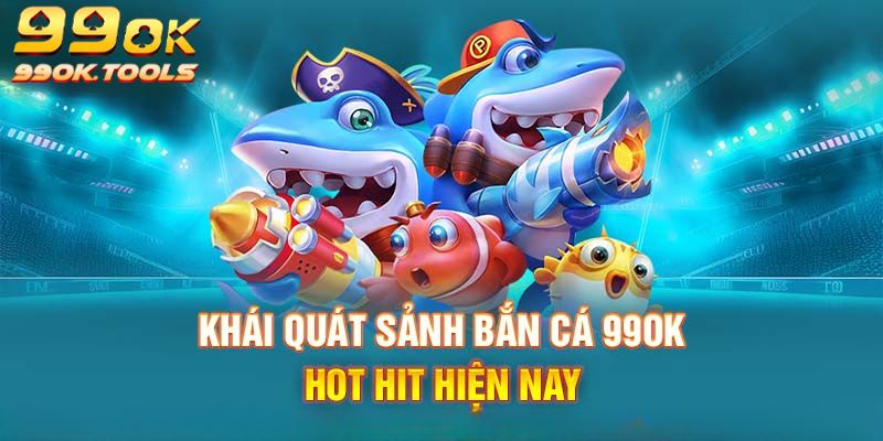 Một vài thông tin về game bắn cá 99OK