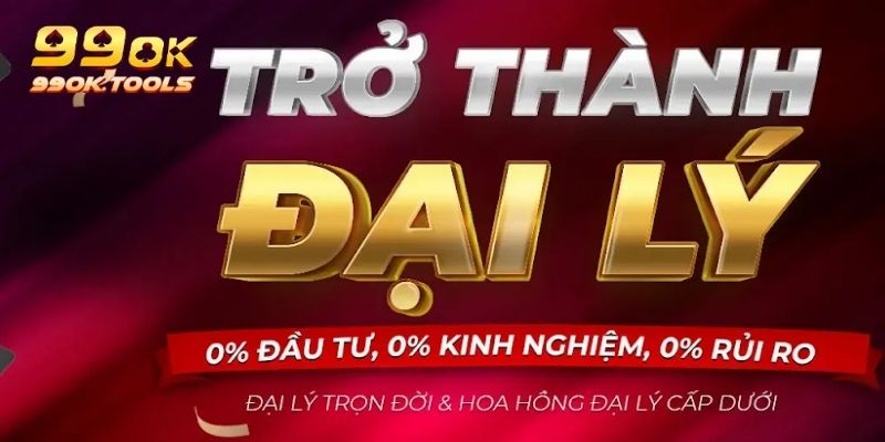 Những quyền lợi siêu hấp dẫn từ đại lý 99OK