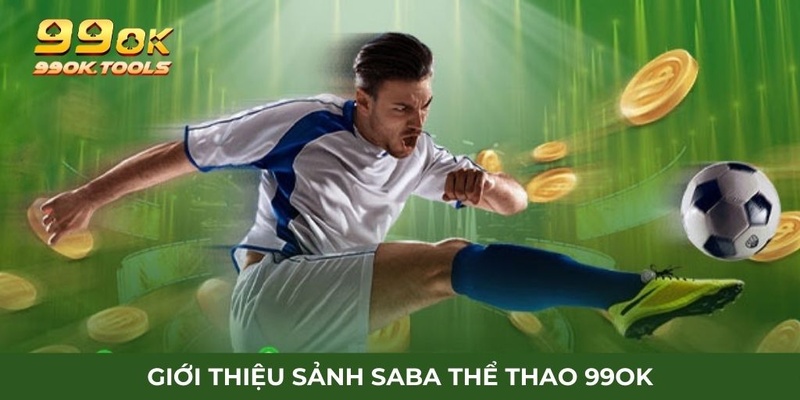 Thông tin hữu ích về saba thể thao 99OK