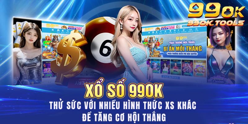 Thử sức với nhiều loại hình xổ số 99OK khác nhau