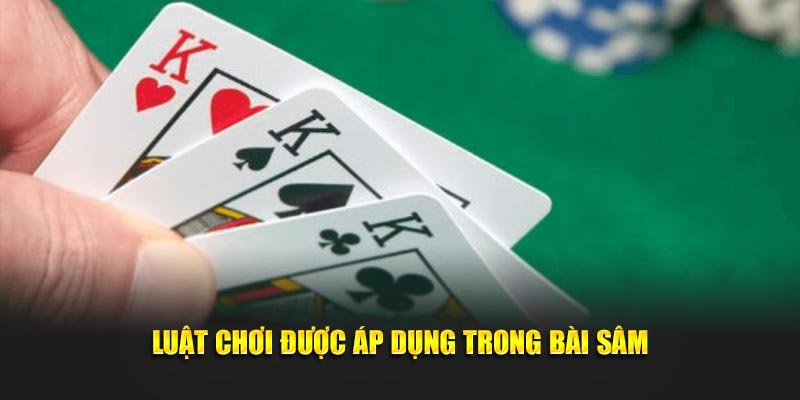 Luật chơi được áp dụng trong bài sâm